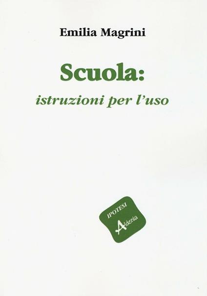Scuola: istruzioni per l'uso - Emilia Magrini - copertina