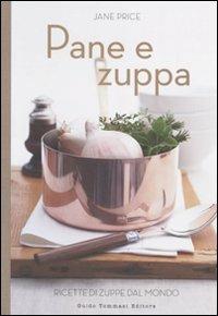 Pane e zuppa. Ricette di zuppe dal mondo. Ediz. illustrata - copertina