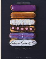Éclairs, bignè & co. Tutti i segreti della pasta choux