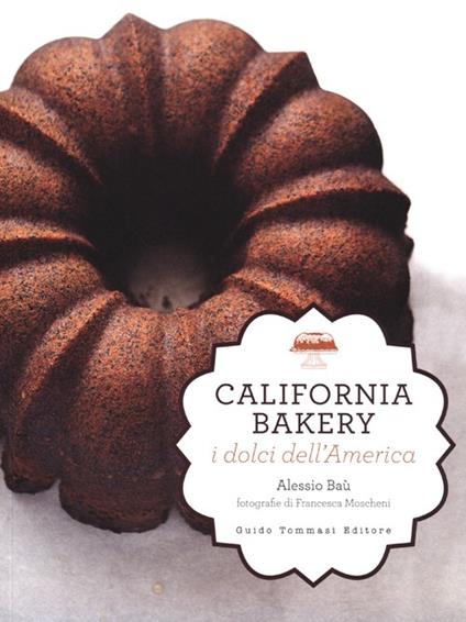 California bakery. I dolci dell'America - Alessio Baù - copertina