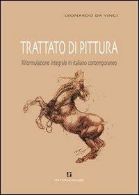 Trattato di pittura. Riformulazione integrale in italiano contemporaneo - Leonardo da Vinci - copertina