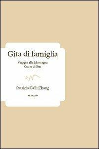 Gita di famiglia. Viaggio alla Montagna Cuore di bue - Patrizia Galli Zhang - copertina
