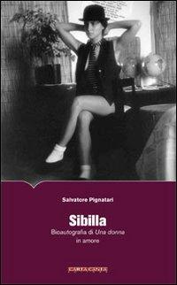 Sibilla. Bioautografia di una donna in amore - Salvatore Pignatari - copertina