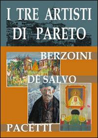 I tre artisti di Pareto. Berzoini, De Salvo, Pacetti - copertina