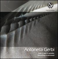 Antonella Gerbi. Tutto è dato in prestito. Ediz. italilana e inglese - copertina