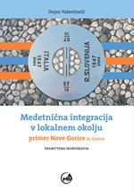 Medetnicna integracija v lokalnem okolju. Primer Nove Gorice in Gorice