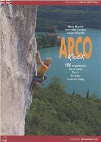 Arco rock. Sarca valley, Trento, Rovereto, Giudicarie valleys - Mario Manica,Antonella Cicogna,Davide Negretti - copertina