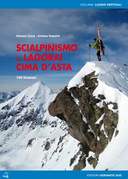 Libro Scialpinismo in Lagorai e Cima d'Asta. 150 itinerari Alessio Conz , Andrea Reboldi