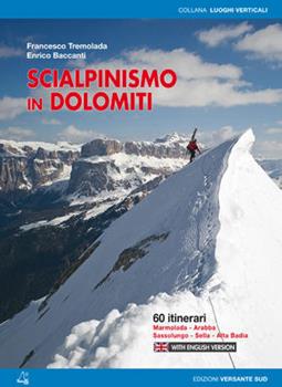 Libro Scialpinismo in Dolomiti. Oltre 65 itinerari, 3 traversate di più giorni Enrico Baccanti , Francesco Tremolada