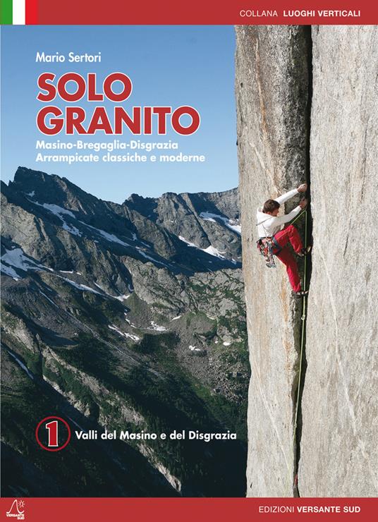 Solo granito. Vol. 1: Valli del Masino e del Disgrazia - Mario Sertori - copertina