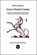 Cani e razze canine. Vol. 1: Struttura, conformazione e movimento. Questioni di cinotecnia morfofunzionale.