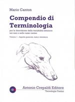 Compendio di terminologia per la descrizione della variabilità esteriore nei cani e nelle razze canine. Vol. 1: Aspetto generale testa e dentatura.