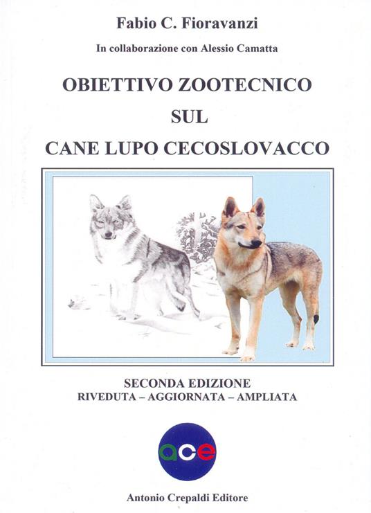 Obiettivo zootecnico sul cane lupo cecoslovacco. Ediz. ampliata - Fabio C. Fioravanzi,Alessio Camatta - copertina