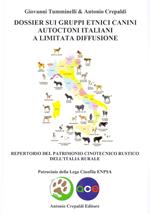 Dossier sui gruppi etnici canini autoctoni italiani a limitata diffusione. Repertorio del patrimonio cinotecnico rustico dell'italia rurale