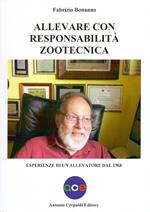 Allevare con responsabilità zootecnica. Esperienze di un allevatore dal 1968. Ediz. illustrata