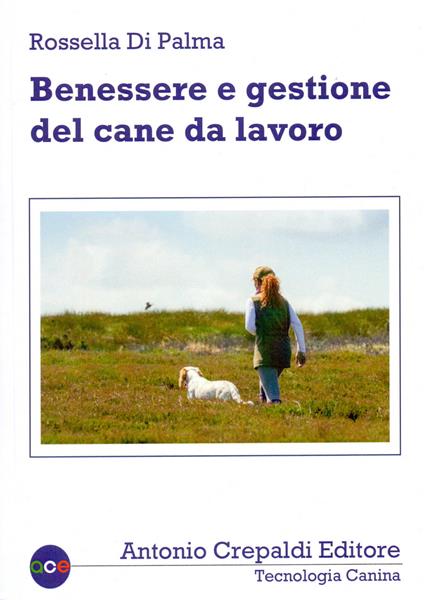 Benessere e gestione del cane da lavoro - Rossella Di Palma - copertina