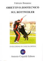 Obiettivo zootecnico sul rottweiler. Evoluzione in cane da difesa