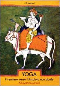 Yoga. Il sentiero verso l'assoluto non duale. Advayatarakopanishat - Swami Yogananda Paramhansa - copertina