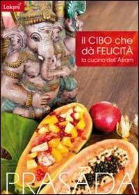 Il cibo cha dà felicità. La cucina dell'Ashram - copertina
