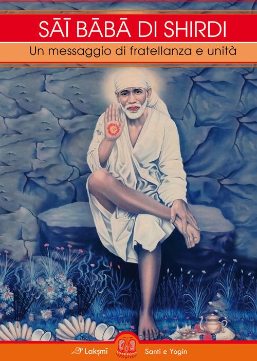 Sai Baba di Shirdi. Un messaggio di fratellanza e unità - Srivatsa Kamakshi - copertina
