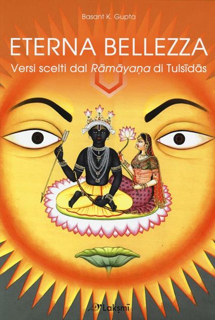 Eterna bellezza. Versi scelti dal Ramayana di Tulsidas - Basant K. Gupta - copertina