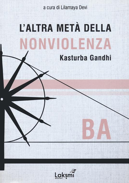 L'altra metà della nonviolenza. Kasturba Gandhi. Ba - copertina