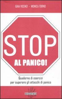 Stop al panico! Quaderno di esercizi per superare gli attacchi di panico - Gaia Vicenzi,Monica Torno - copertina
