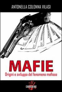 Mafie. Origini e sviluppo del fenomeno mafioso - Antonella Valisi Colonna - copertina
