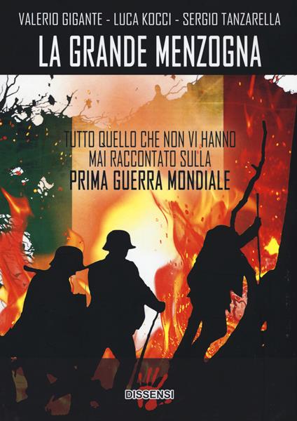 La grande menzogna. Tutto quello che non vi hanno mai raccontato sulla prima guerra mondiale - Valerio Gigante,Luca Kocci,Sergio Tanzarella - copertina