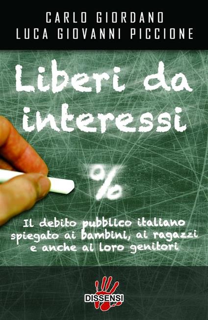 Liberi da interessi - Carlo Giordano,Luca Giovanni Piccione - ebook