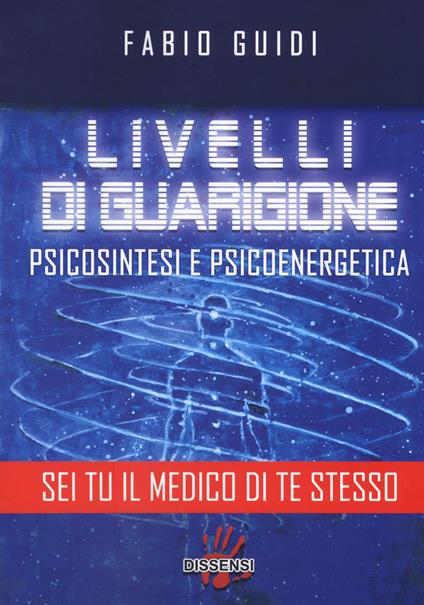 Livelli di guarigione. Psicosintesi e psicoenergetica - Fabio Guidi - copertina