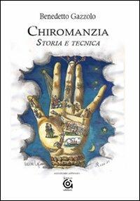 Chiromanzia. Storia e tecnica - Benedetto Gazzolo - copertina
