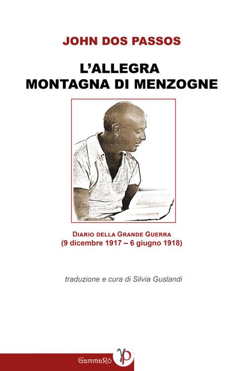 L' «allegra montagna di menzogne». Diario della grande guerra (9 dicembre 1917-6 giugno 1918) - John Dos Passos,S. Guslandi - ebook