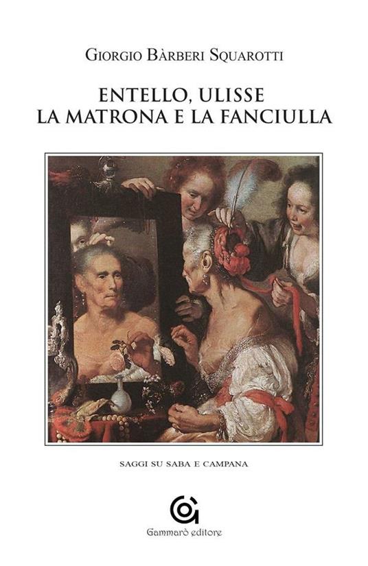 Entello, Ulisse, la matrona e la fanciulla. Saggi su Saba e Campana - Giorgio Bàrberi Squarotti - ebook
