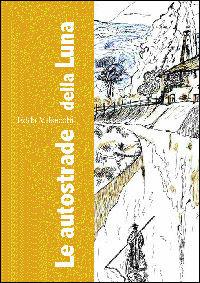 Libro Le autostrade della luna Edda Valsecchi