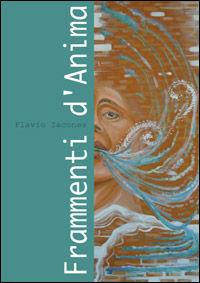 Libro Frammenti d'anima Flavio Iacones