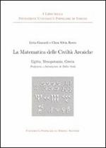 La matematica delle civiltà arcaiche. Egitto mesopotamia grecia