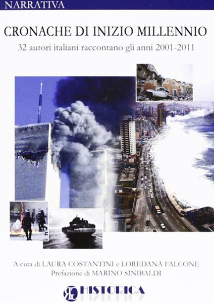 Cronache di inizio millennio. 32 autori italiani raccontano gli anni 2001-2011 - Laura Costantini,Loredana Falcone - copertina