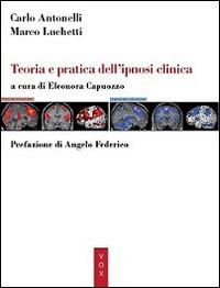 Teoria e pratica dell'ipnosi clinica - Carlo Antonelli,Marco Luchetti - copertina