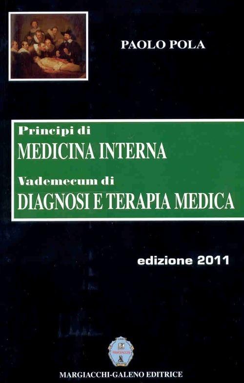 Principi di medicina interna. Vademecum di diagnosi e terapia medica 2012-2013 - Paolo Pola - copertina