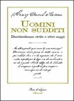 Uomini non sudditi. Disobbedienza civile e altri saggi