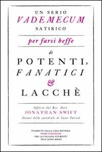 Un serio vademecum satirico per farsi beffe di potenti, fanatici e lacchè - Jonathan Swift - copertina