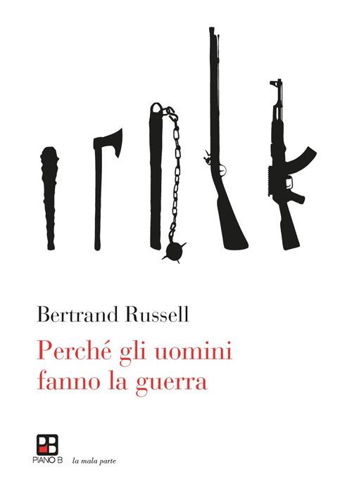 Perché gli uomini fanno la guerra - Bertrand Russell - copertina
