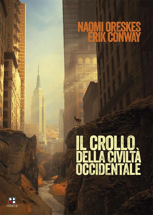 Il crollo della civiltà occidentale - Naomi Oreskes,Erik Conway - copertina