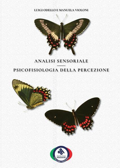 Analisi sensoriale. Psicofisiologia della percezione - Luigi Odello,Manuela Violoni,Luca Falciati - copertina