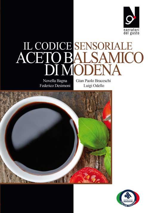 Il Codice sensoriale aceto balsamico di Modena - Novella Bagna,Gian Paolo Braceschi,Federico Desimoni - copertina