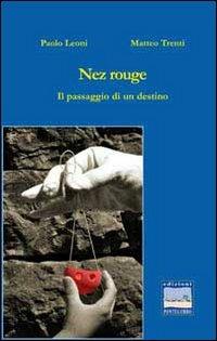 Nez rouge. Il paesaggio di un destino - Paolo Leoni,Matteo Trenti - copertina