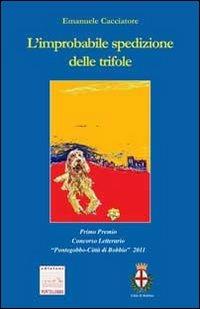 L'improbabile spedizione delle trifole - Emanuele Cacciatore - copertina