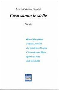Cosa sanno le stelle - M. Cristina Fiaschi - copertina