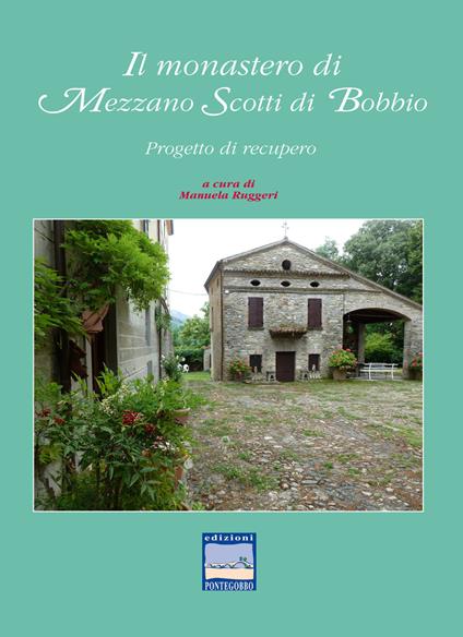 Il monastero di Mezzano Scotti di Bobbio. Progetto di recupero - Manuela Ruggeri - copertina